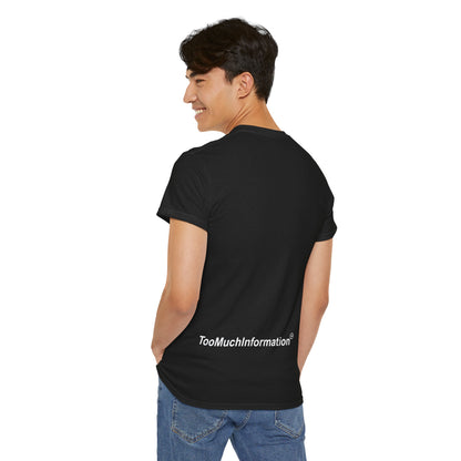 TooMuchInformation TMI Unisex Heavy Cotton Tee