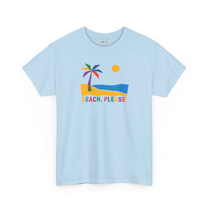 BEACH, PLEASE! Unisex Heavy Cotton Tee