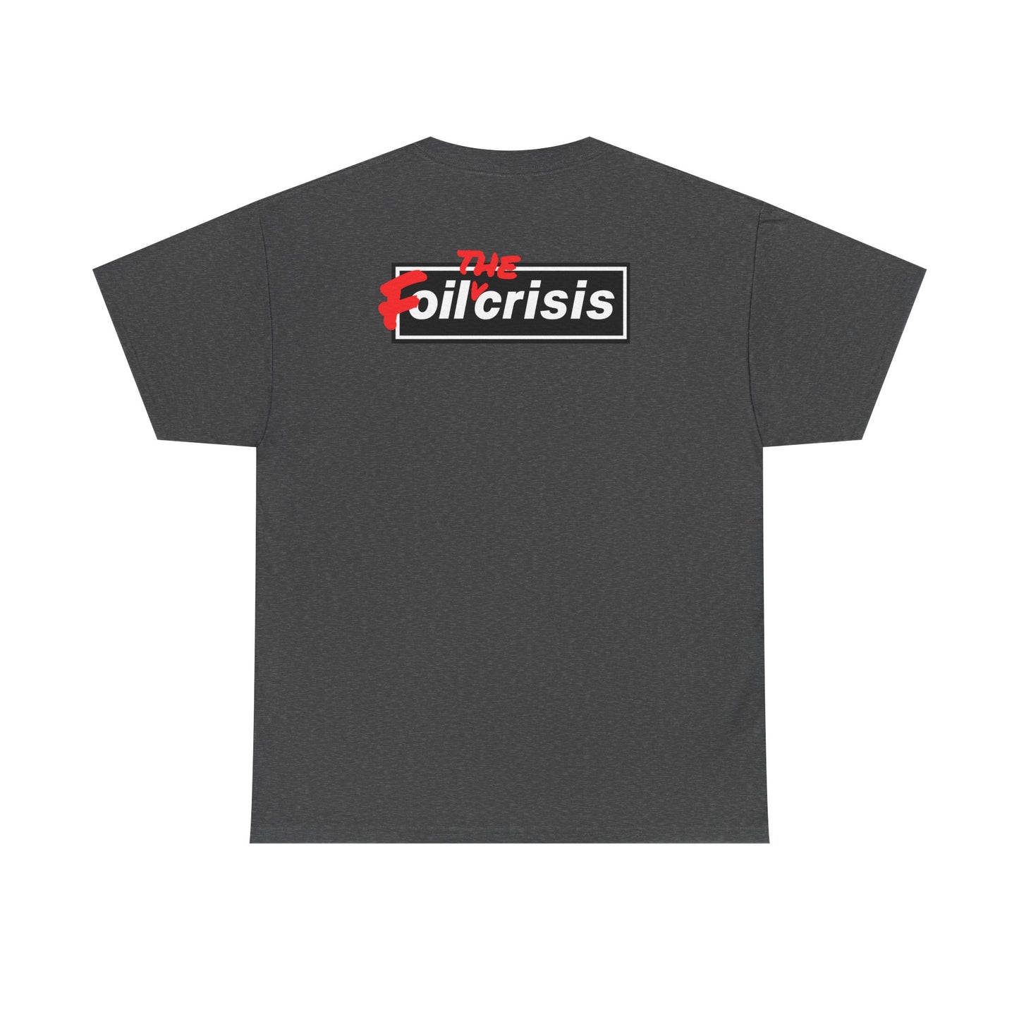 oil crisis/Foil THE crisis Unisex Heavy Cotton Tee