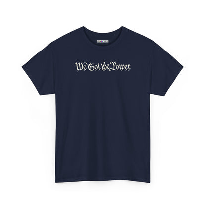 WE GOT THE POWER Unisex Heavy Cotton Tee