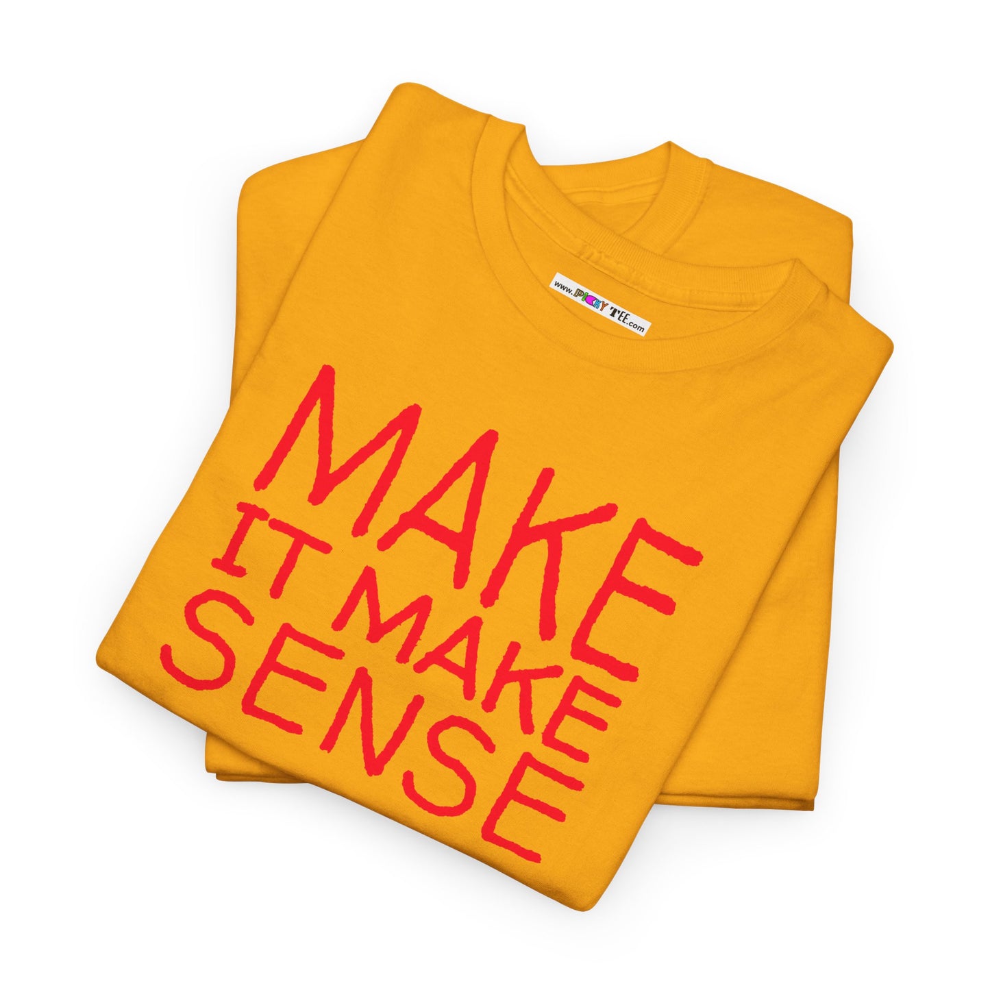 MAKE IT MAKE SENSE Unisex Heavy Cotton Tee