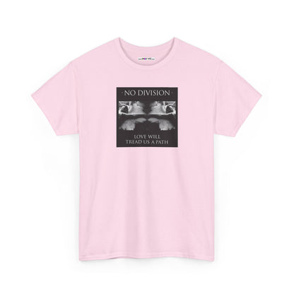 'NO DIVISION' LOVE WILL TREAD US A PATH Unisex Heavy Cotton Tee