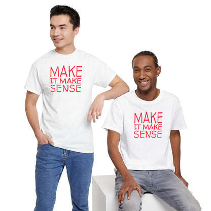 MAKE IT MAKE SENSE Unisex Heavy Cotton Tee