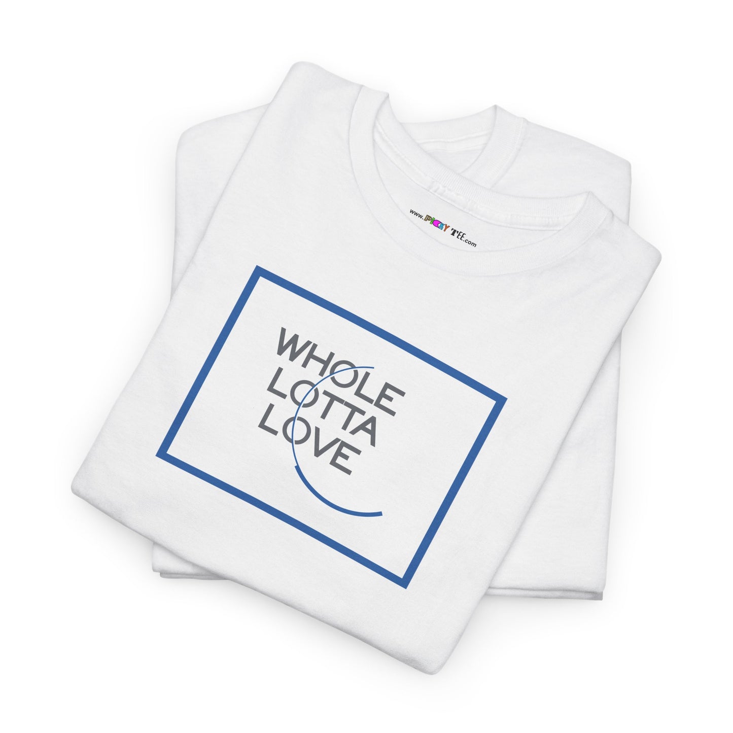 WHOLE LOTTA LOVE Unisex Heavy Cotton Tee