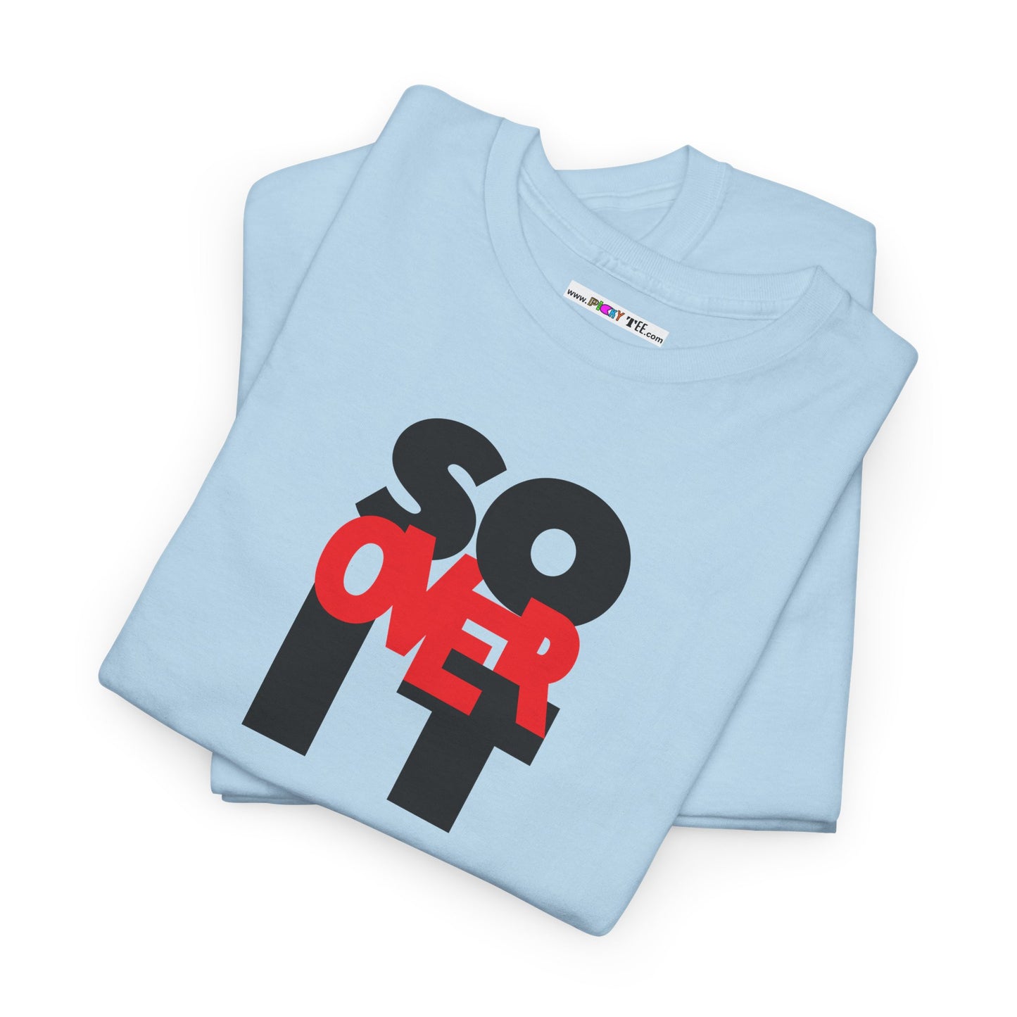 SO OVER IT Unisex Heavy Cotton Tee