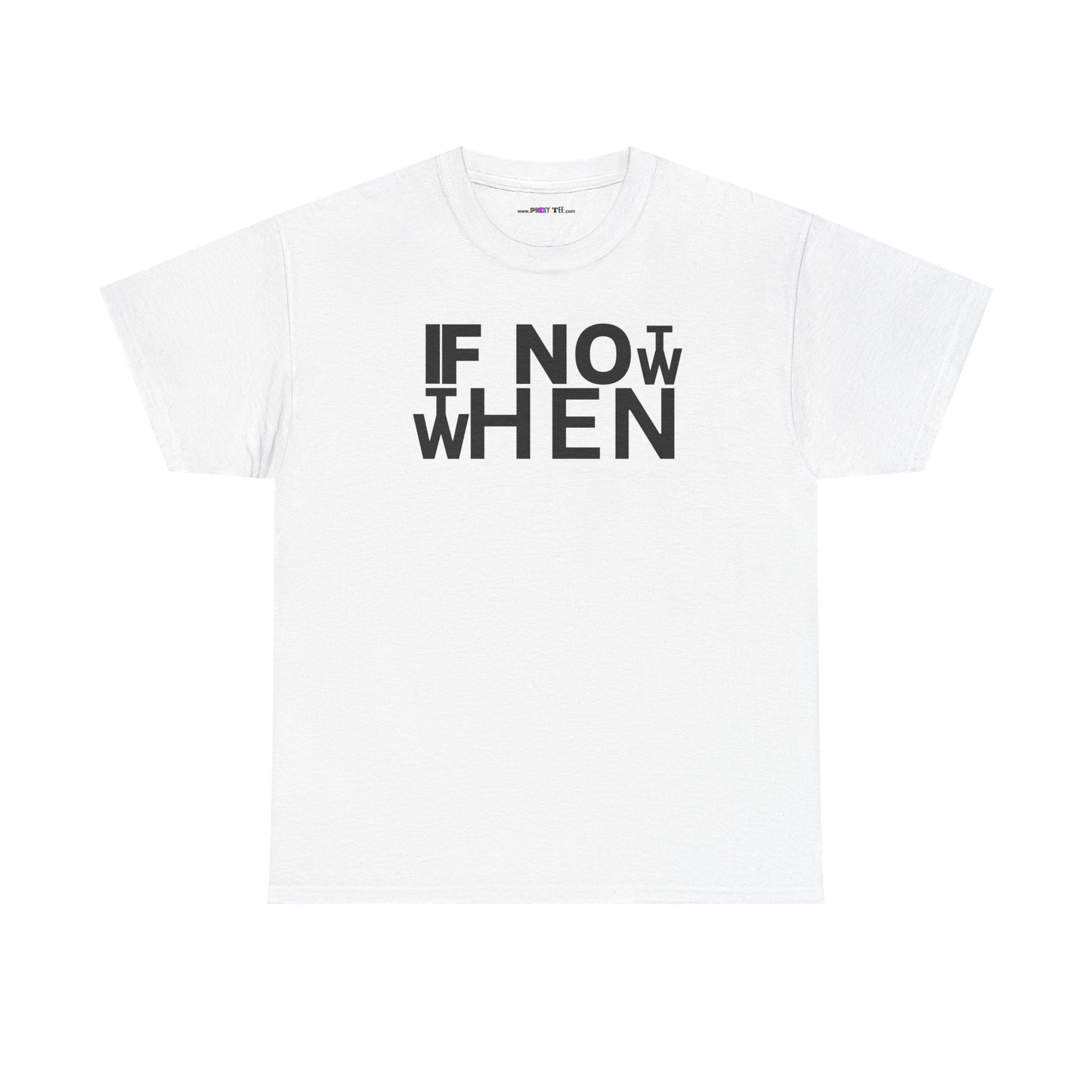 IF NOT NOW THEN WHEN Unisex Heavy Cotton Tee
