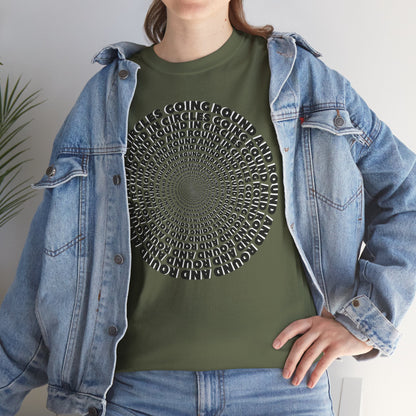 GOING ROUND AND ROUND AND ROUND IN CIRCLES Unisex Heavy Cotton Tee