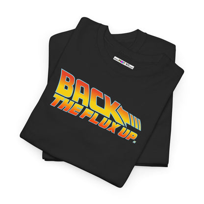 BACK THE FLUX UP Unisex Heavy Cotton Tee