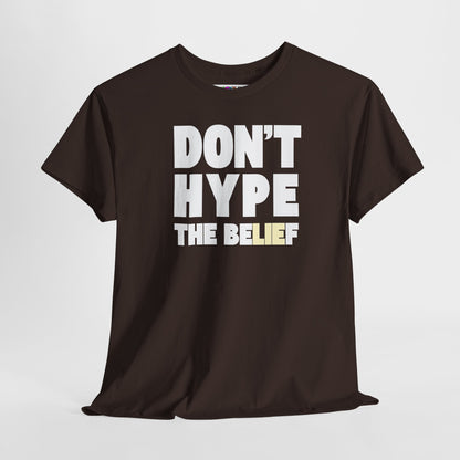DON'T HYPE THE BELIEF Unisex Heavy Cotton Tee