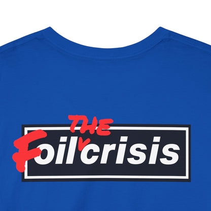 oil crisis/Foil THE crisis Unisex Heavy Cotton Tee