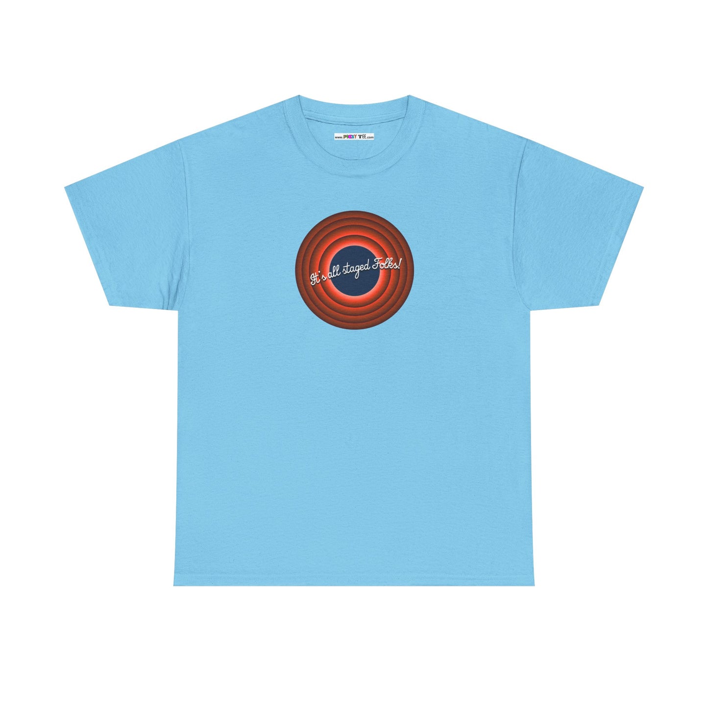 It's all staged Folks! Unisex Heavy Cotton Tee