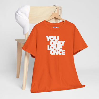 YOLO - YOU ONLY LOVE ONCE Unisex Heavy Cotton Tee
