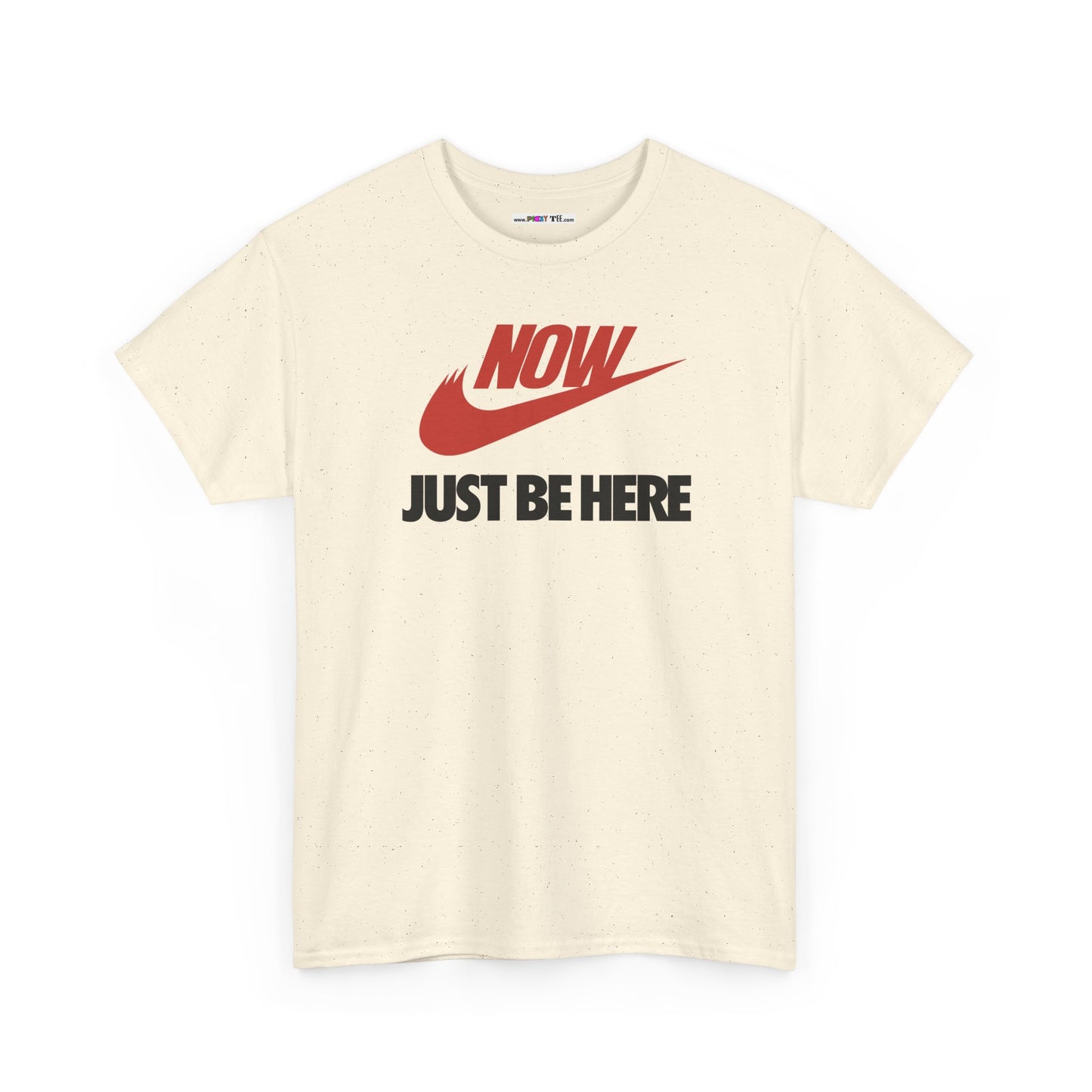 NOW JUST BE HERE Unisex Heavy Cotton Tee