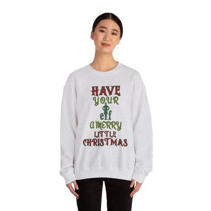 HAVE YOUR ELF A MERRY LITTLE CHRISTMAS Unisex Heavy Blend™ Crewneck Sweatshirt