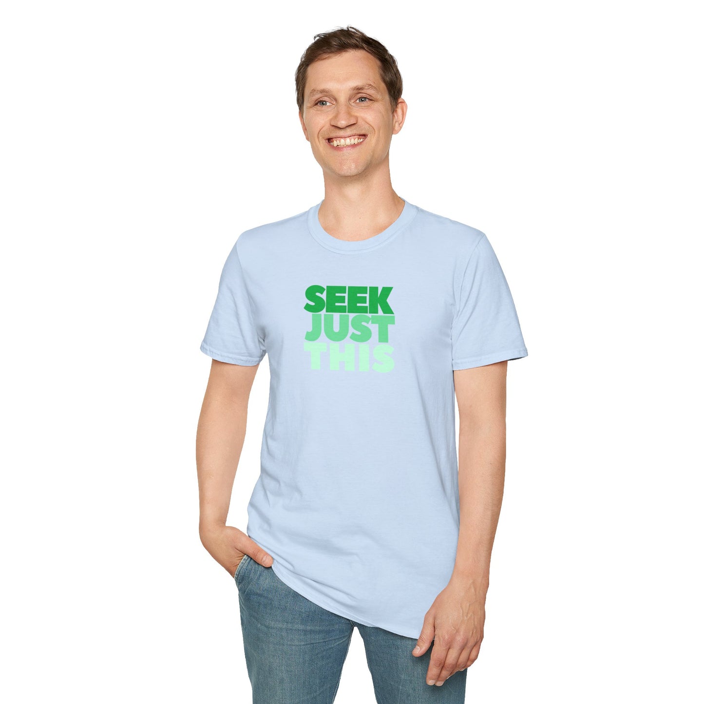 SEEK JUST THIS Unisex Softstyle 100% Cotton T-Shirt