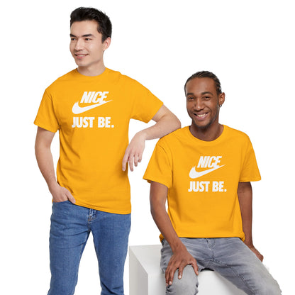 NICE... JUST BE. Unisex Heavy Cotton Tee