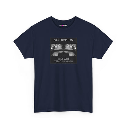 'NO DIVISION' LOVE WILL TREAD US A PATH Unisex Heavy Cotton Tee
