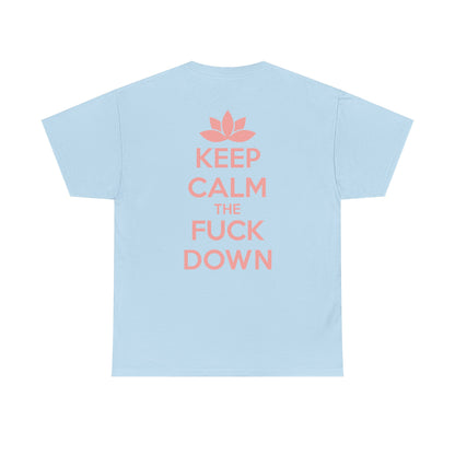 KEEP CALM THE FUCK DOWN Unisex Heavy Cotton Tee