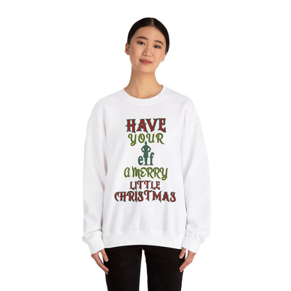 HAVE YOUR ELF A MERRY LITTLE CHRISTMAS Unisex Heavy Blend™ Crewneck Sweatshirt