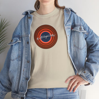 It's all staged Folks! Unisex Heavy Cotton Tee