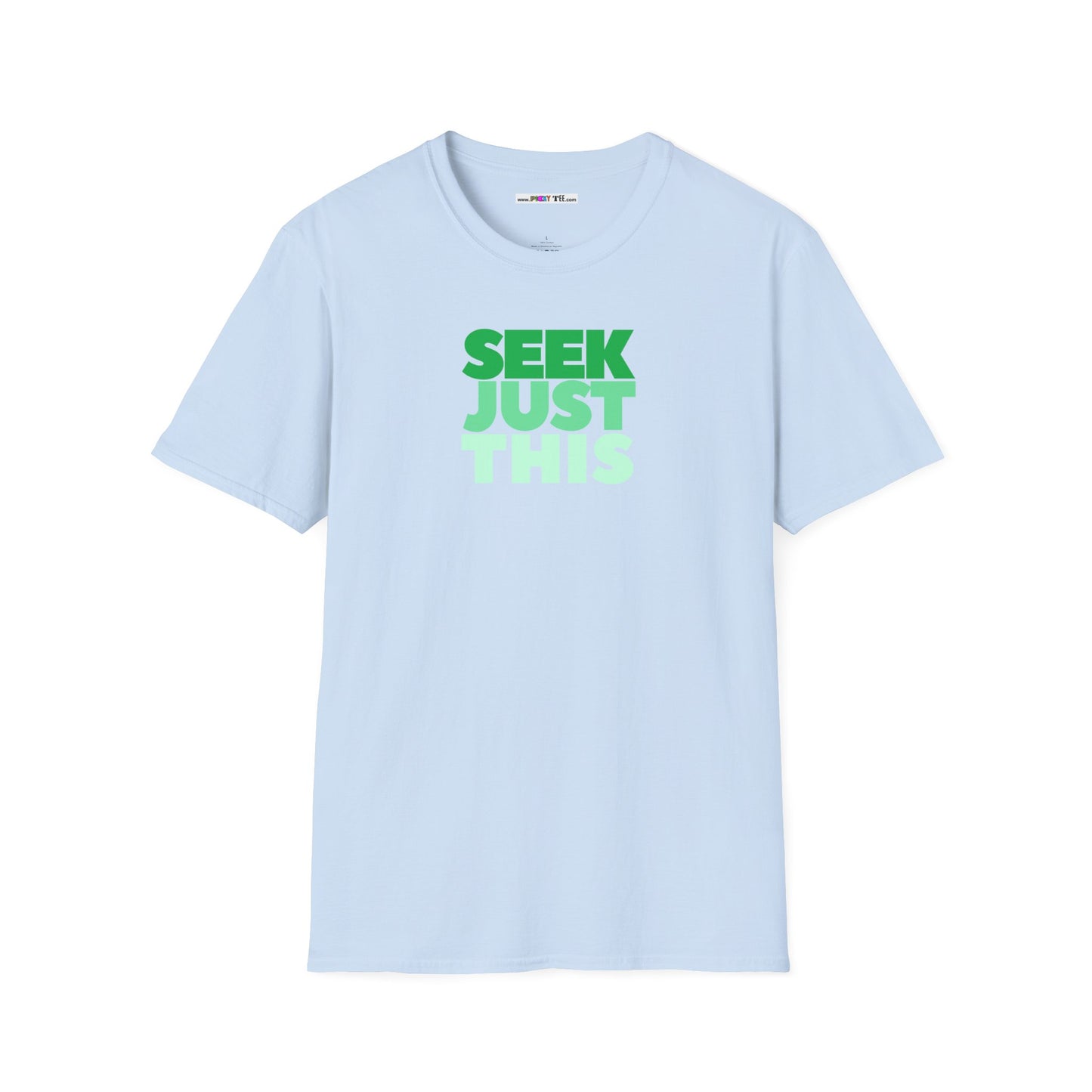 SEEK JUST THIS Unisex Softstyle 100% Cotton T-Shirt