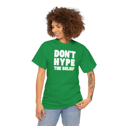 DON'T HYPE THE BELIEF Unisex Heavy Cotton Tee
