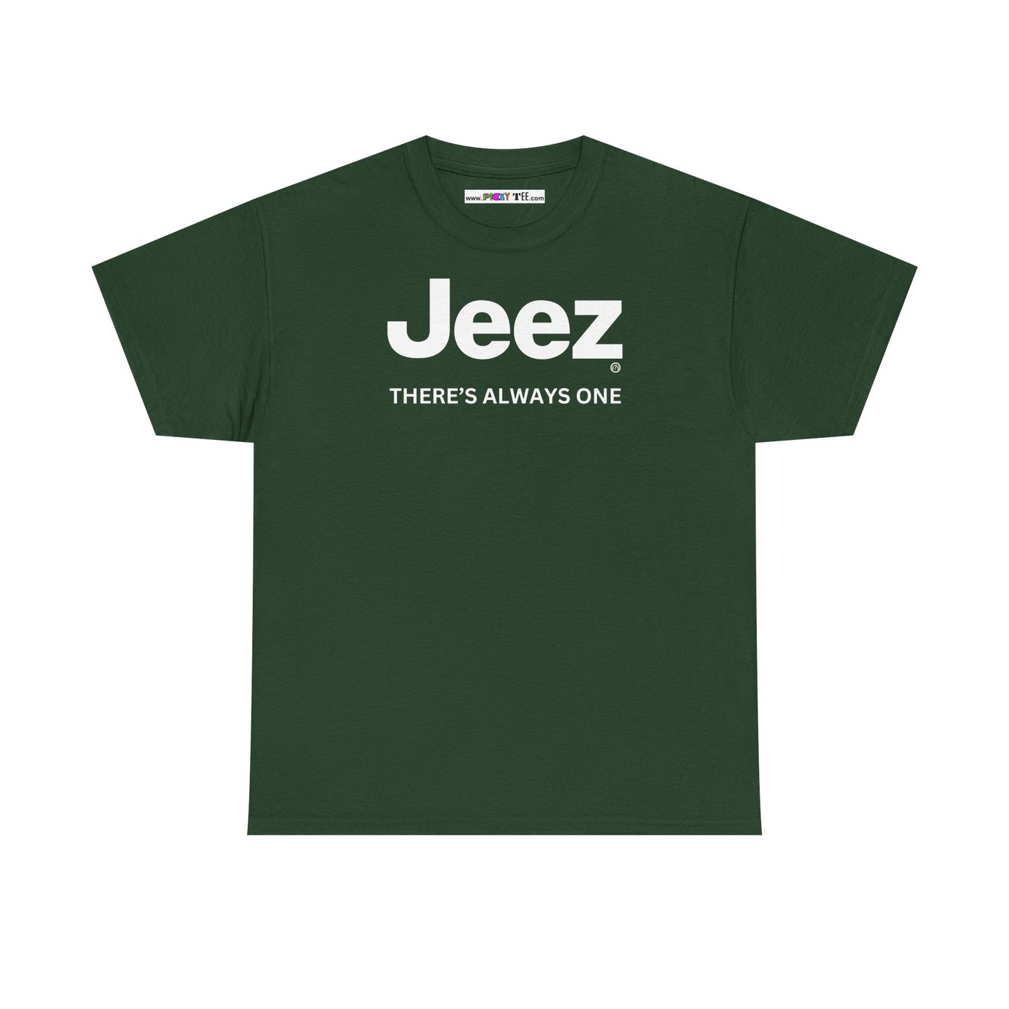 Jeez THERE'S ALWAYS ONE Unisex Heavy Cotton Tee
