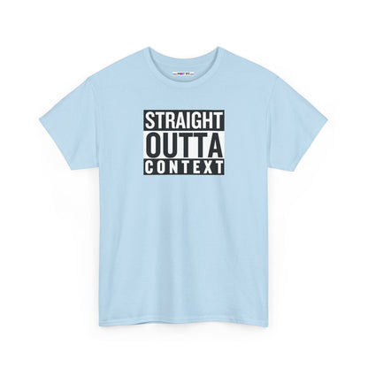 STRAIGHT OUTTA CONTEXT Unisex Heavy Cotton Tee