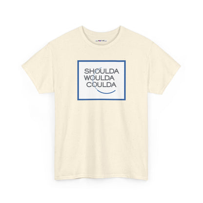 SHOULDA WOULDA COULDA Unisex Heavy Cotton Tee