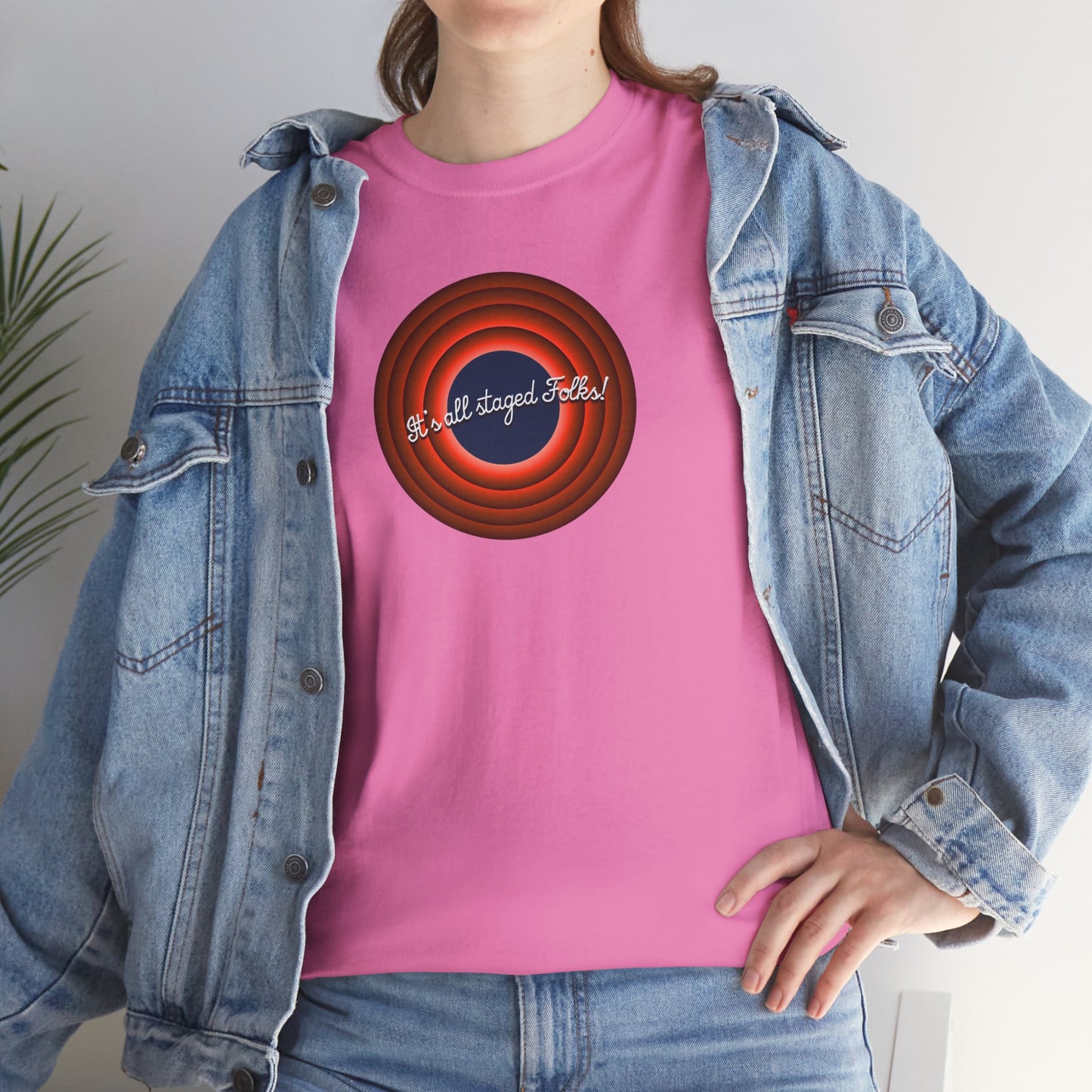 It's all staged Folks! Unisex Heavy Cotton Tee