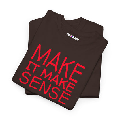 MAKE IT MAKE SENSE Unisex Heavy Cotton Tee