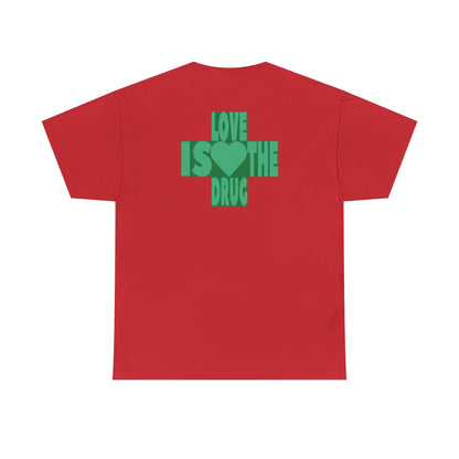 LOVE IS THE DRUG Unisex Heavy Cotton Tee