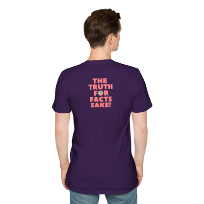 THE TRUTH FOR FACTS SAKE! Unisex Softstyle 100% Cotton T-Shirt