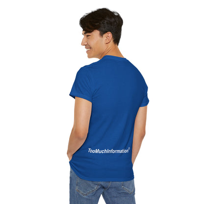 TooMuchInformation TMI Unisex Heavy Cotton Tee