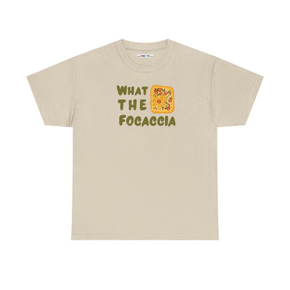 WHAT THE FOCACCIA Unisex Heavy Cotton Tee