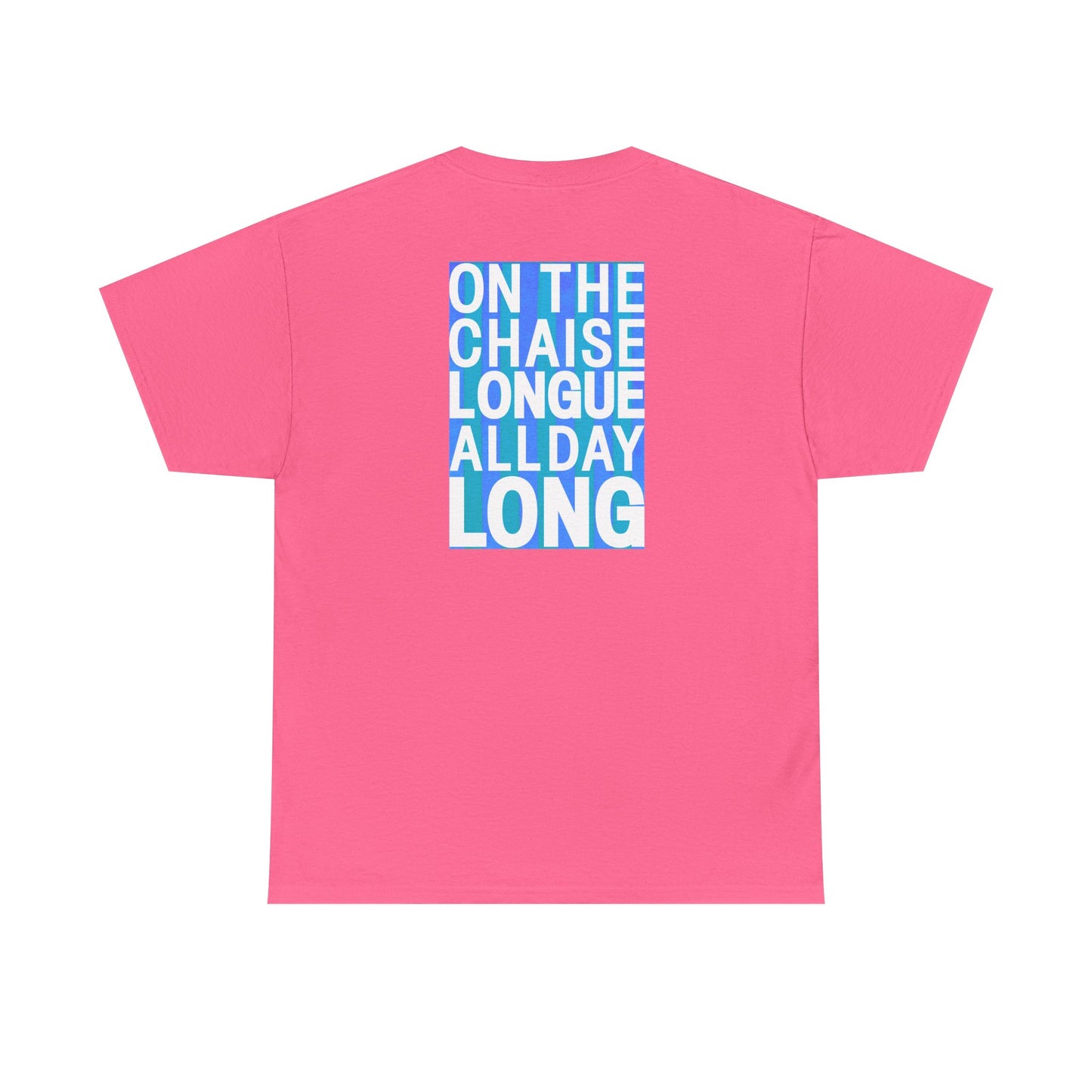 ON THE CHAISE LONGUE ALL DAY LONG Heavy Cotton Tee