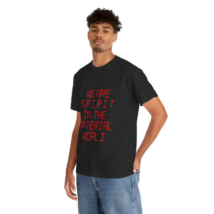 WE ARE SPIRIT IN THE MATERIAL WORLD Unisex Softstyle 100% Cotton T-Shirt