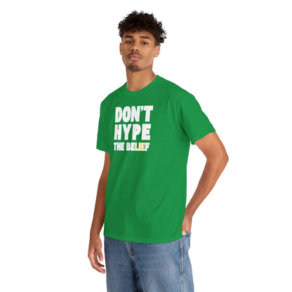 DON'T HYPE THE BELIEF Unisex Heavy Cotton Tee