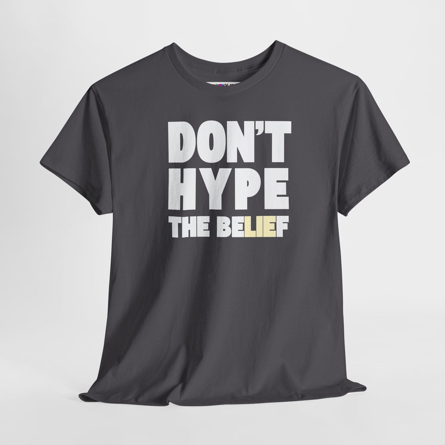 DON'T HYPE THE BELIEF Unisex Heavy Cotton Tee