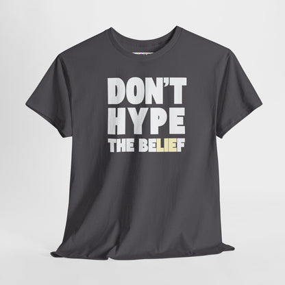 DON'T HYPE THE BELIEF Unisex Heavy Cotton Tee