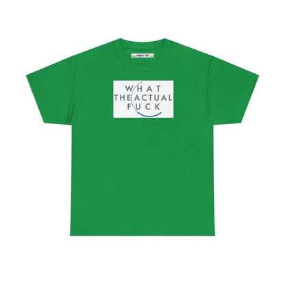 WHAT THE ACTUAL FUCK Unisex Heavy Cotton Tee
