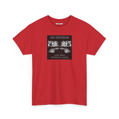 'NO DIVISION' LOVE WILL TREAD US A PATH Unisex Heavy Cotton Tee