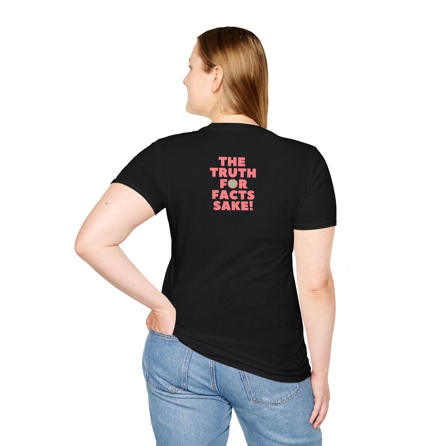 THE TRUTH FOR FACTS SAKE! Unisex Softstyle 100% Cotton T-Shirt