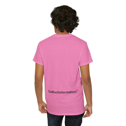 TooMuchInformation TMI Unisex Heavy Cotton Tee