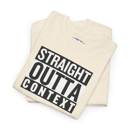 STRAIGHT OUTTA CONTEXT Unisex Heavy Cotton Tee