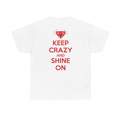 KEEP CRAZY AND SHINE ON Unisex Heavy Cotton Tee