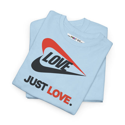 LOVE JUST LOVE. Unisex Heavy Cotton Tee