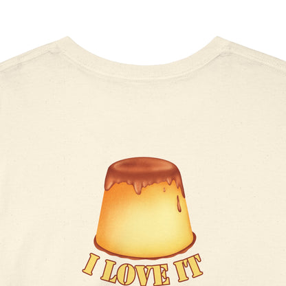 I LOVE IT WHEN A - FLAN COMES TOGETHER Unisex Heavy Cotton Tee