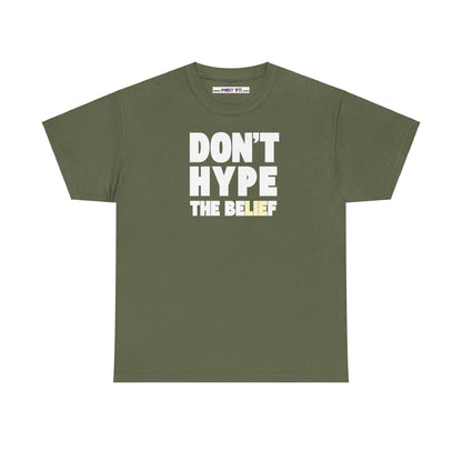DON'T HYPE THE BELIEF Unisex Heavy Cotton Tee