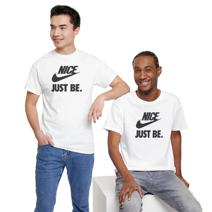 NICE... JUST BE. Unisex Heavy Cotton Tee